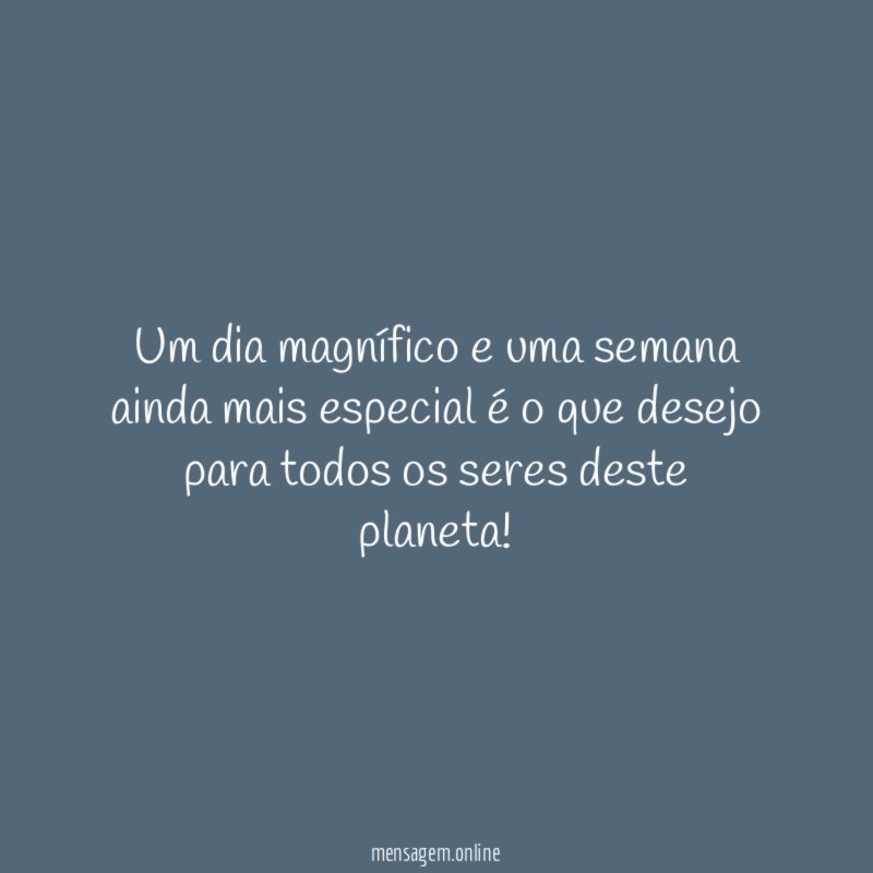 Um dia magn fico e uma semana ainda