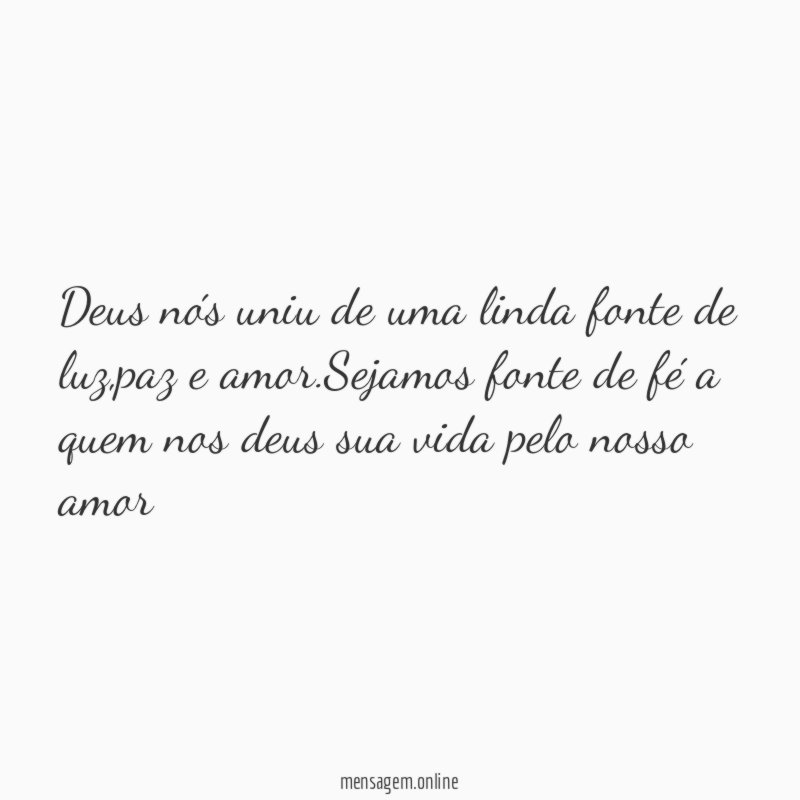 Deus nós uniu de uma linda fonte de luz