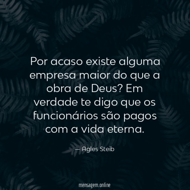 Por acaso existe alguma empresa maior do que a obra de Deus