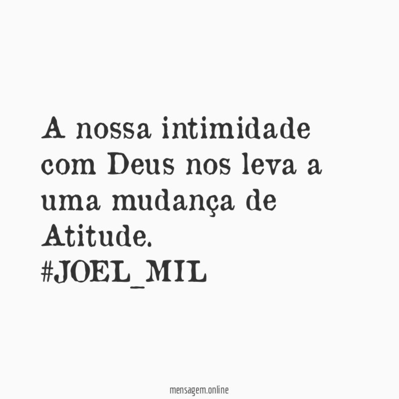 A nossa intimidade com Deus nos leva a