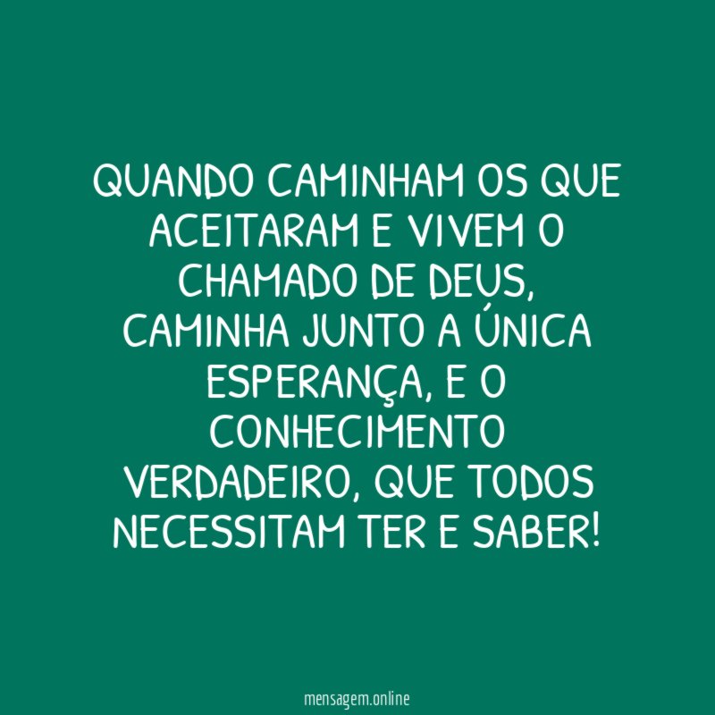 Quando caminham os que aceitaram e vivem o chamado de Deus