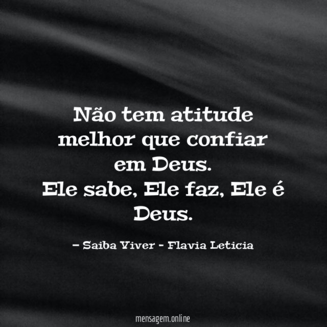 Não tem atitude melhor que confiar em Deus