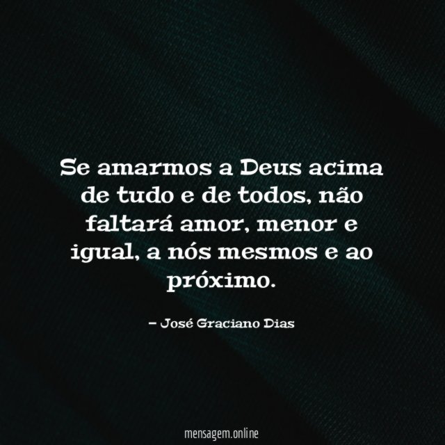 Se amarmos a Deus acima de tudo e de todos