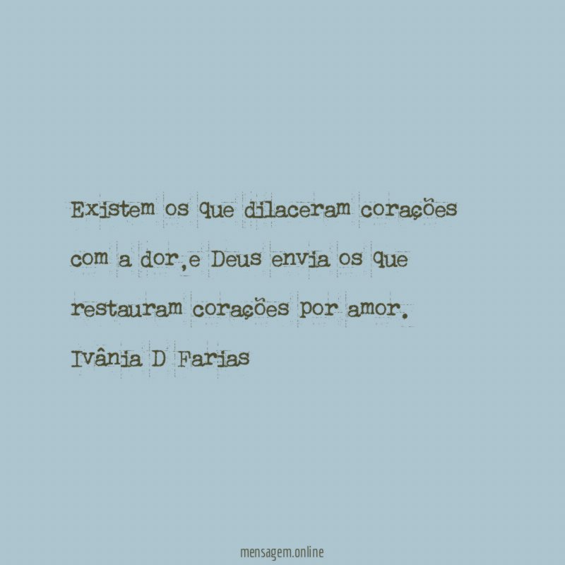 Existem os que dilaceram corações com a dor