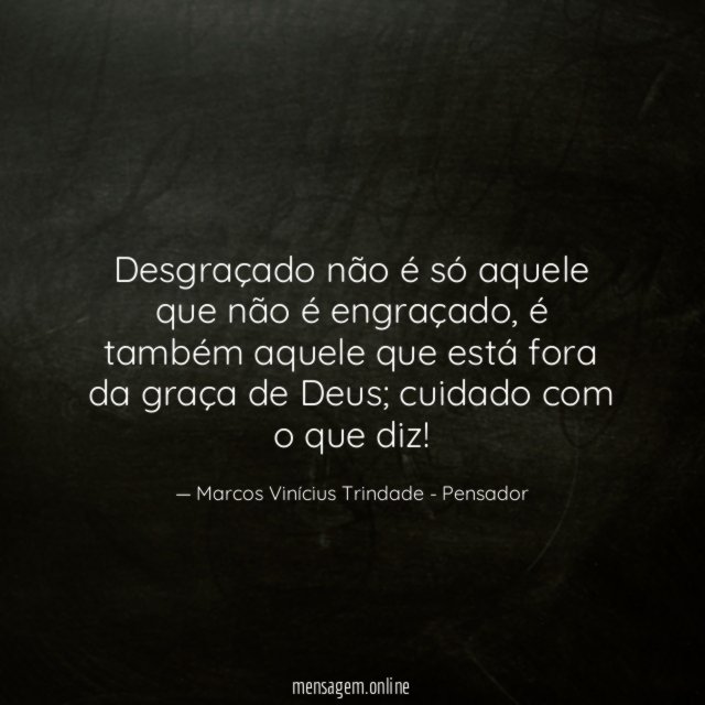 Desgraçado não é só aquele que não é engraçado