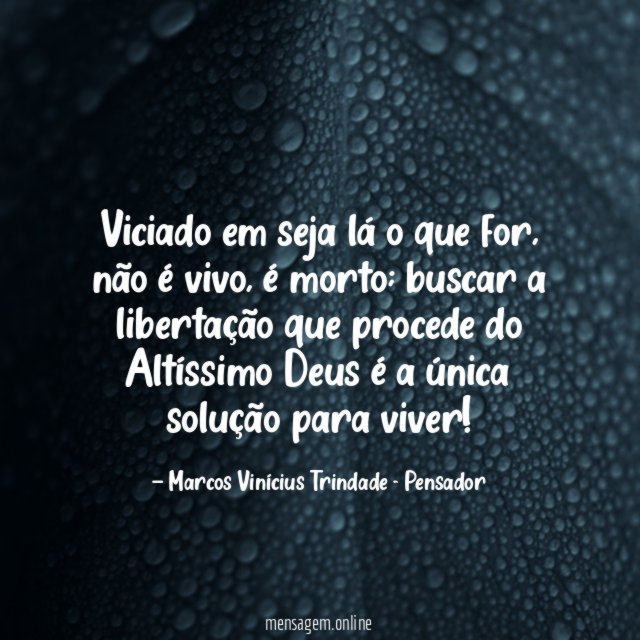 Viciado em seja lá o que for