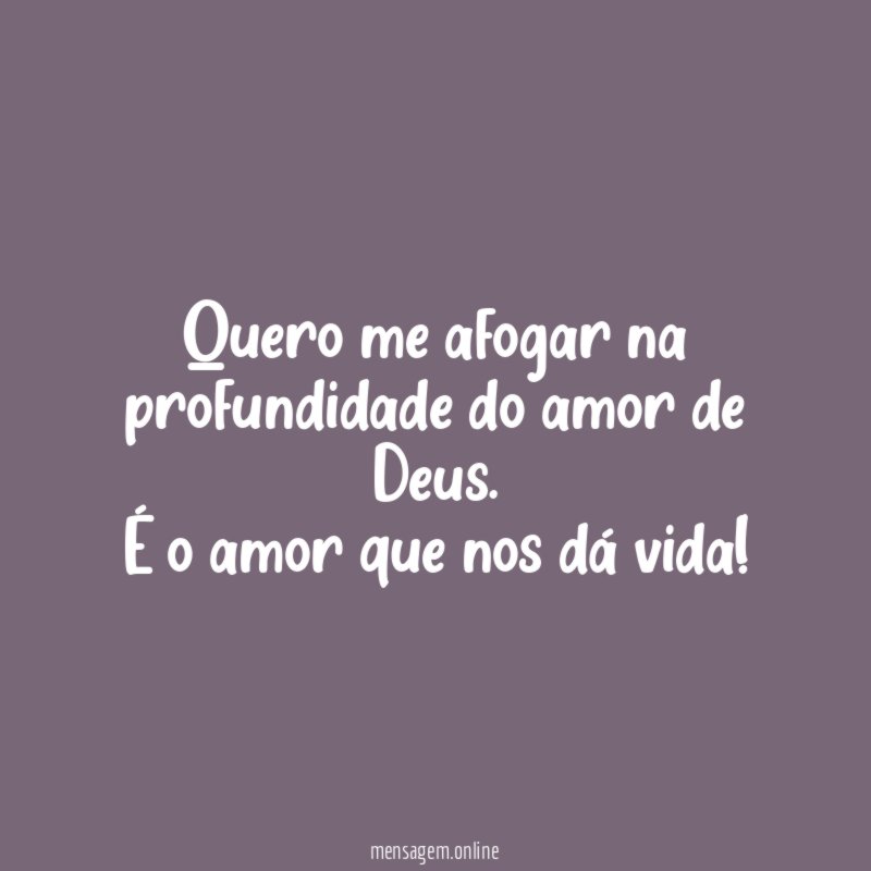 Quero me afogar na profundidade do amor de Deus