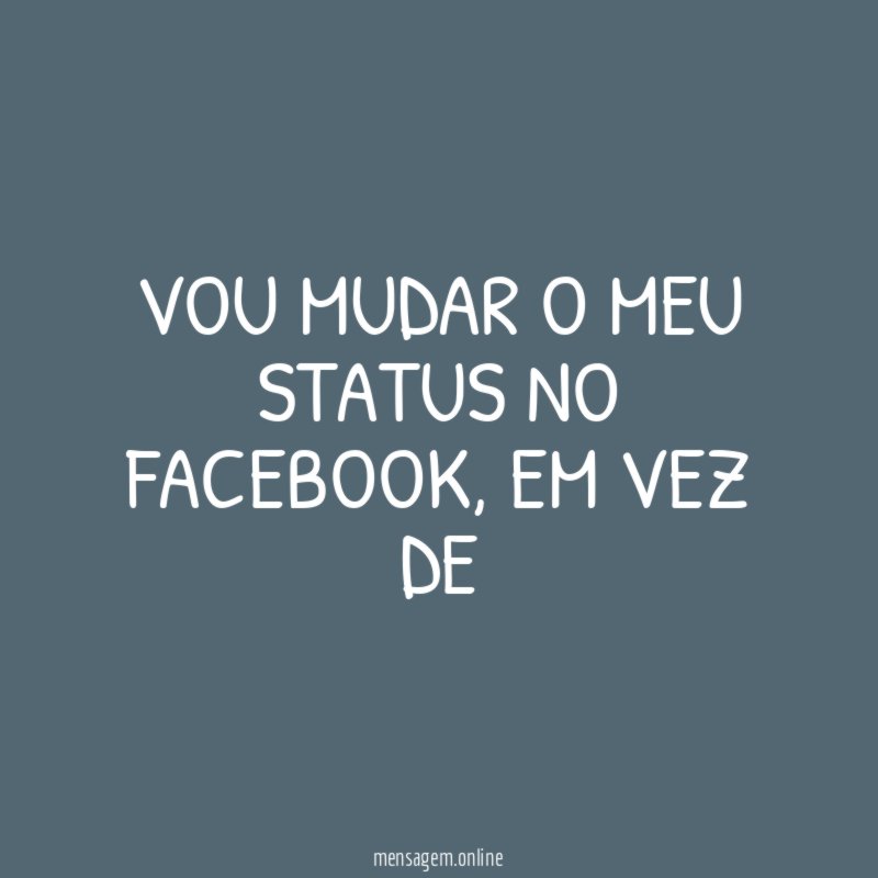 Vou mudar o meu status no facebook