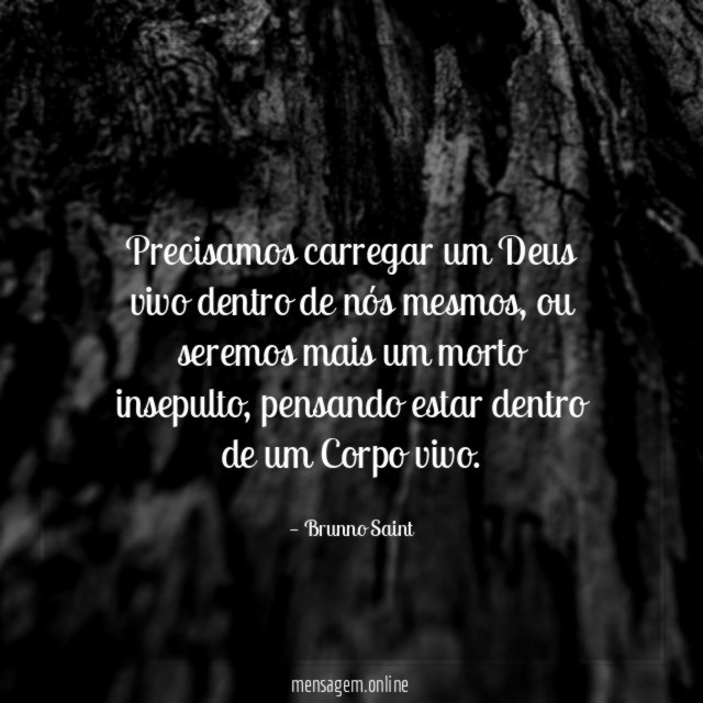 Precisamos carregar um Deus vivo dentro de nós mesmos