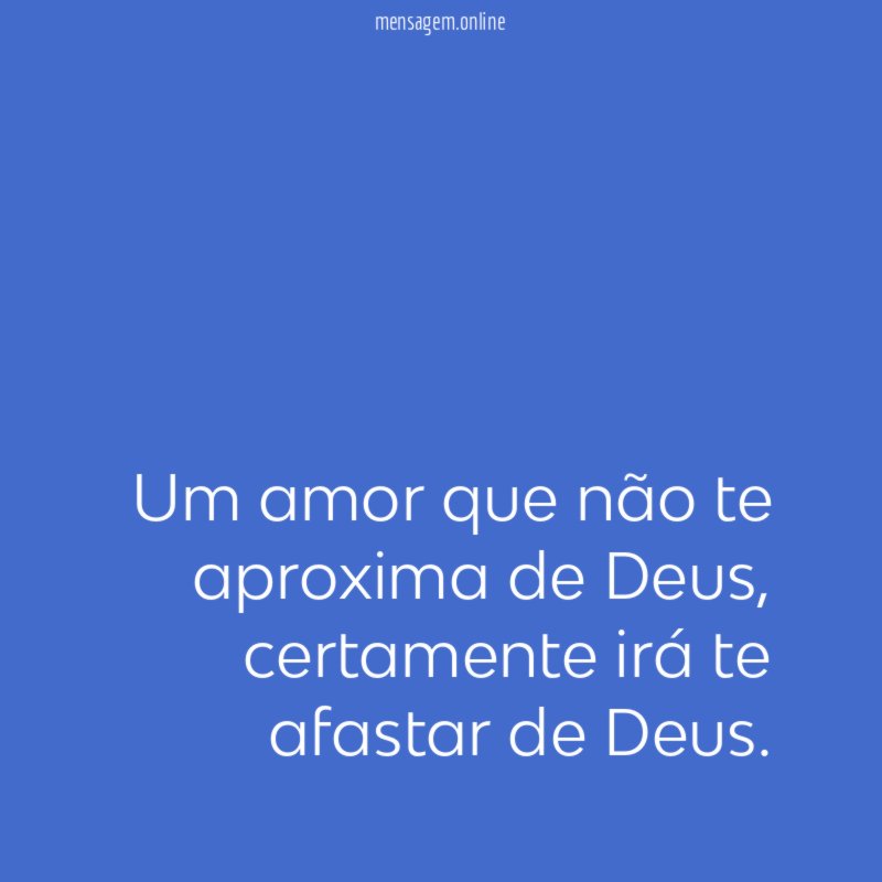 Um amor que não te aproxima de Deus