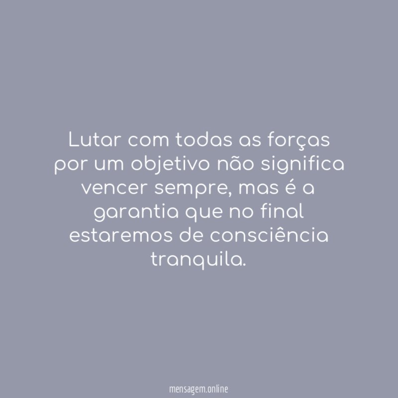 Lutar com todas as for as por um