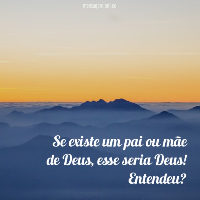 Se existe um pai ou mãe de Deus