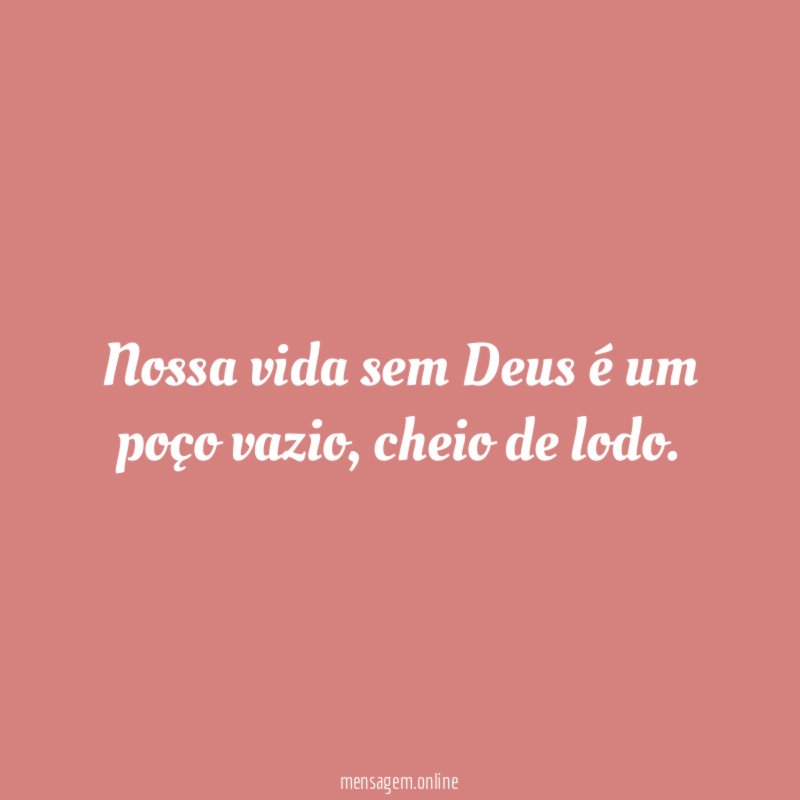 Nossa vida sem Deus é um poço vazio