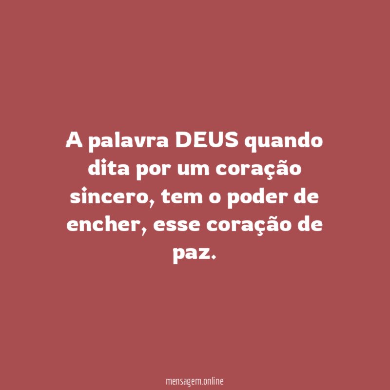A palavra DEUS quando dita por um coração sincero