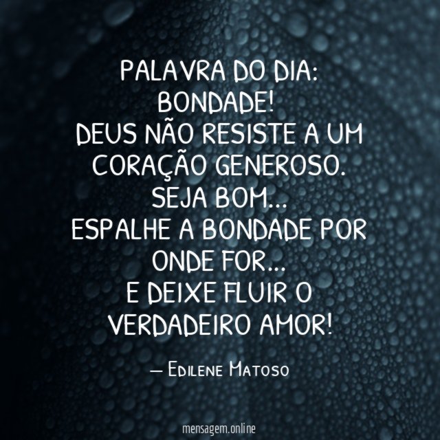 Palavra do dia: BONDADE!