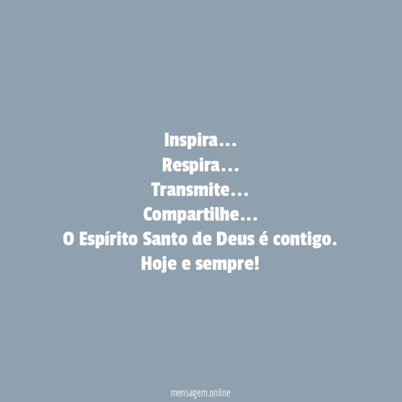 Inspira…
Respira…
Transmite…
Compartilhe…