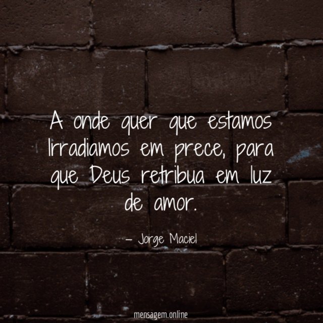 A onde quer que estamos Irradiamos em prece