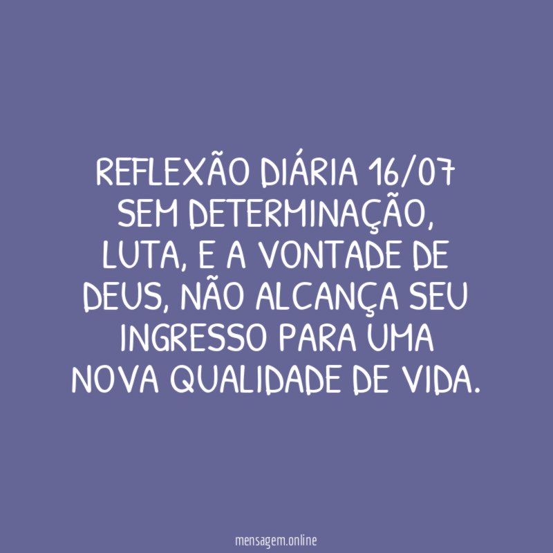 Reflexão diária 16/07 Sem determinação