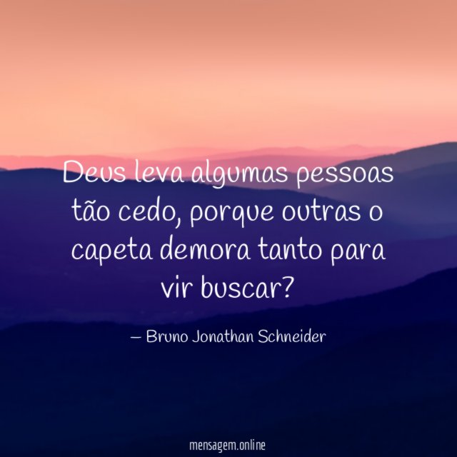 Deus leva algumas pessoas tão cedo
