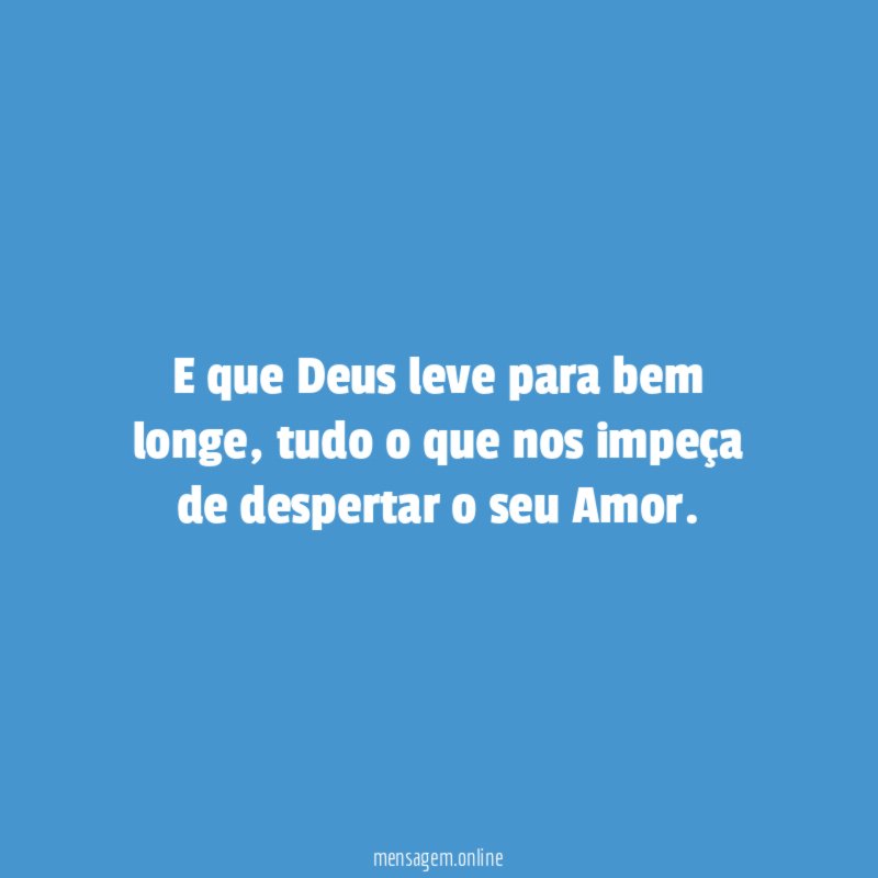 E que Deus leve para bem longe