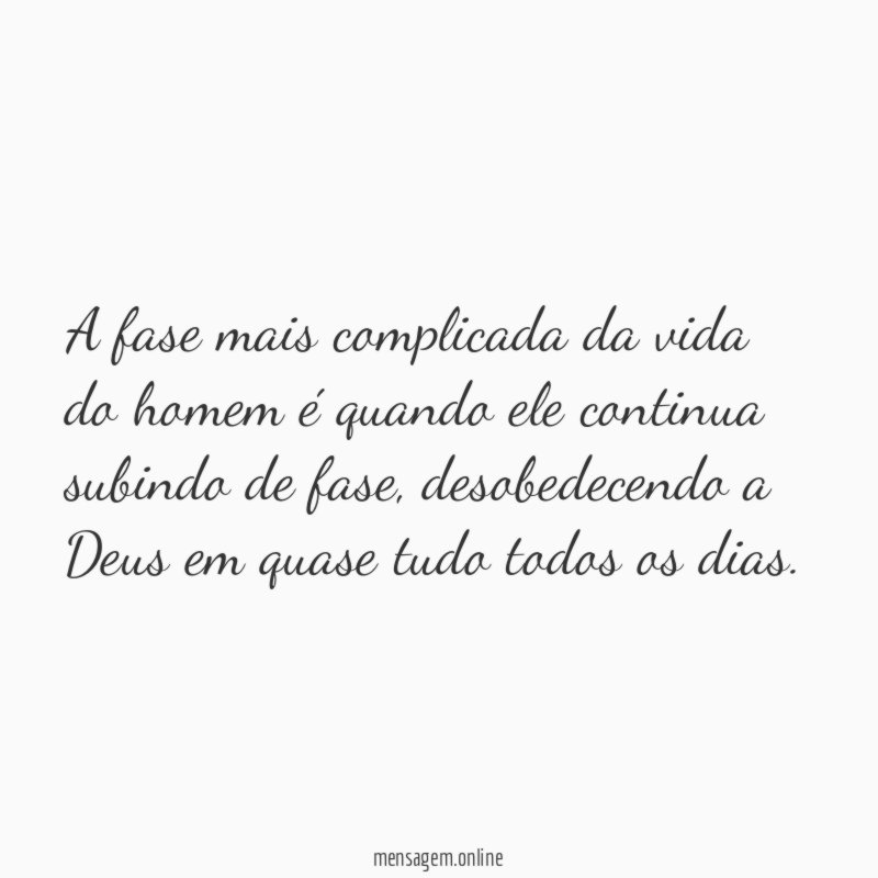 A fase mais complicada da vida do homem
