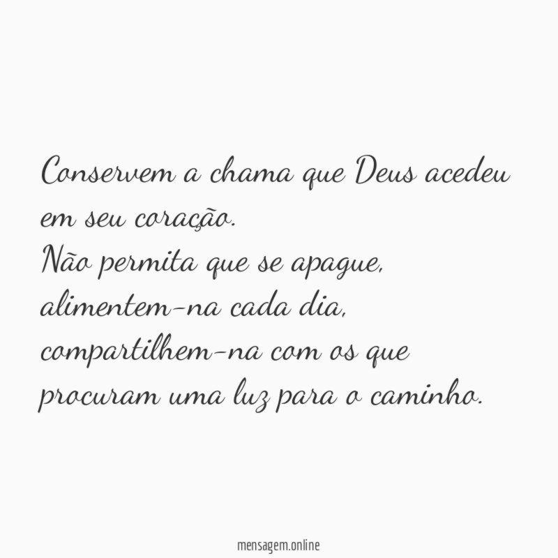 Conservem a chama que Deus acedeu em seu coração