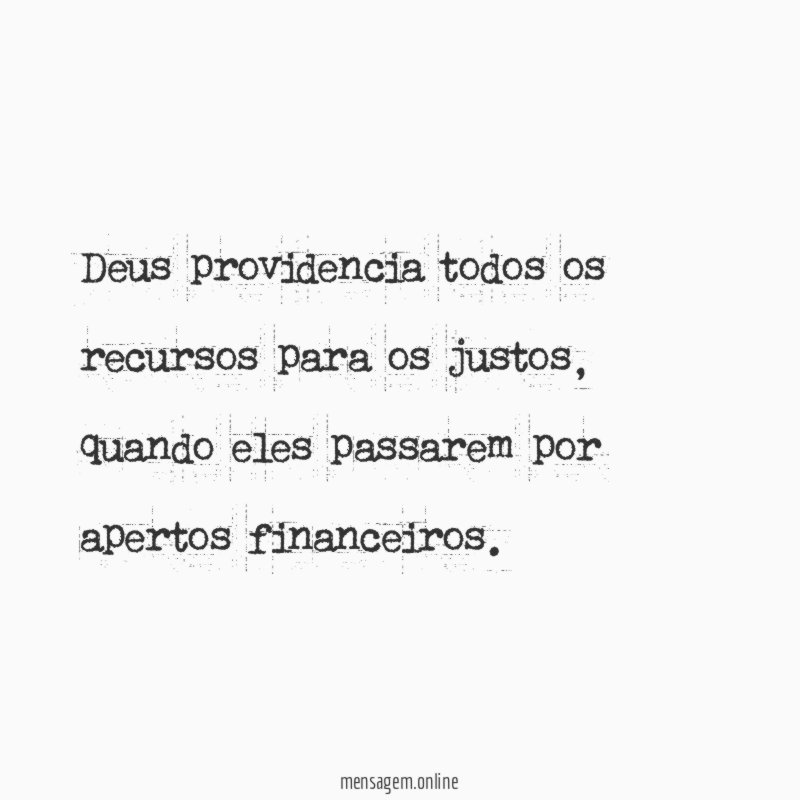Deus providencia todos os recursos para os justos