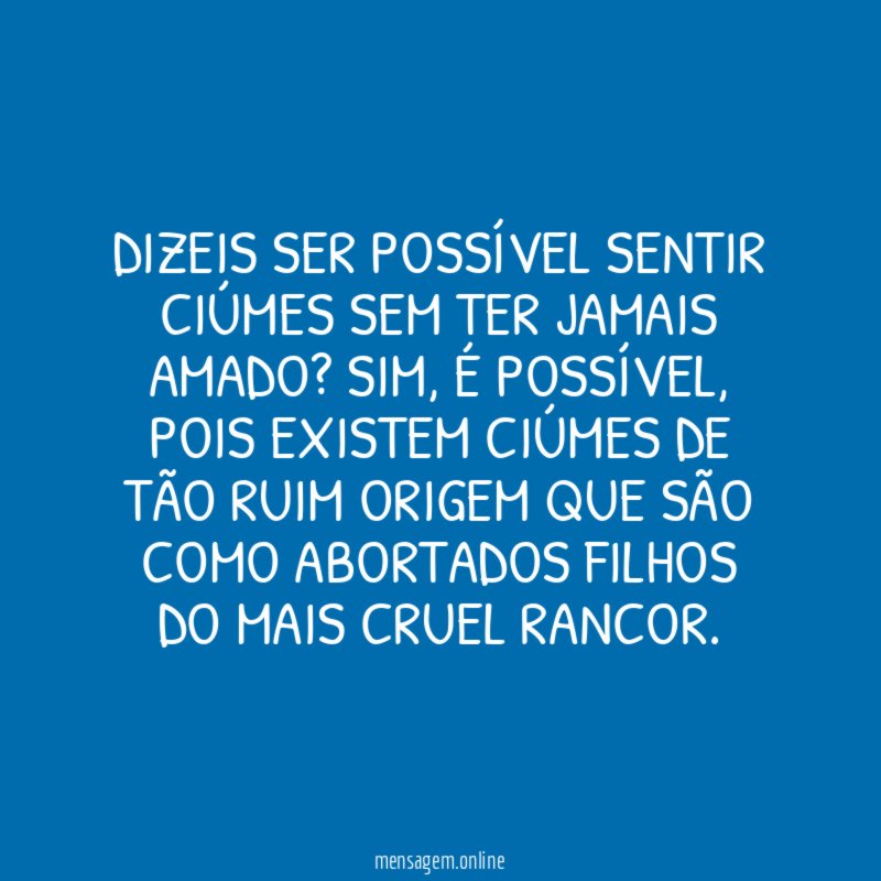 Dizeis ser possível sentir ciúmes sem ter jamais amado