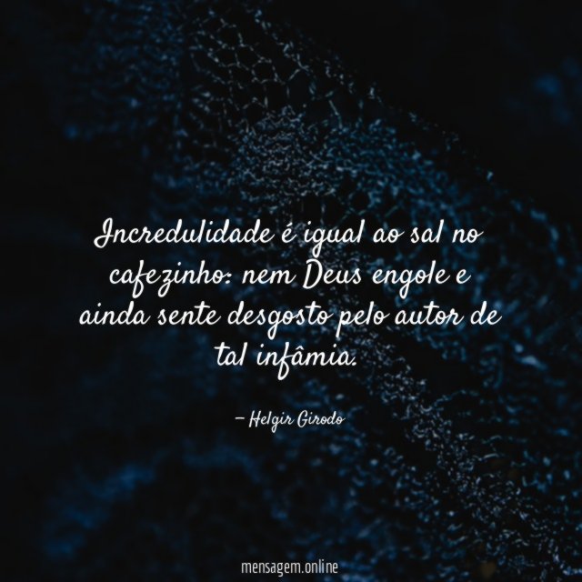 Incredulidade é igual ao sal no cafezinho