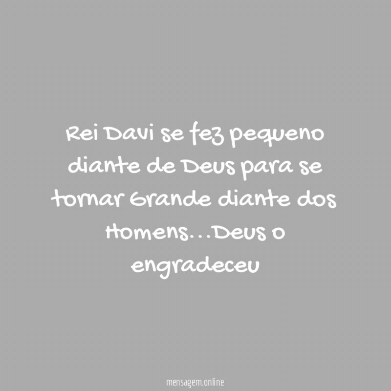 Rei Davi se fez pequeno diante de Deus