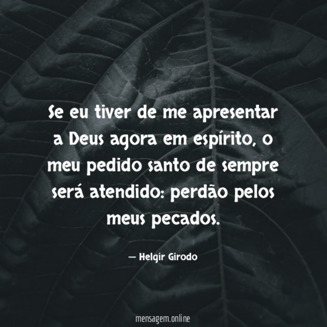 Se eu tiver de me apresentar a Deus agora em espírito