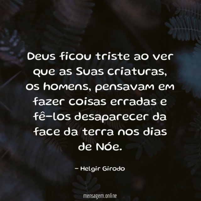Deus ficou triste ao ver que as Suas criaturas