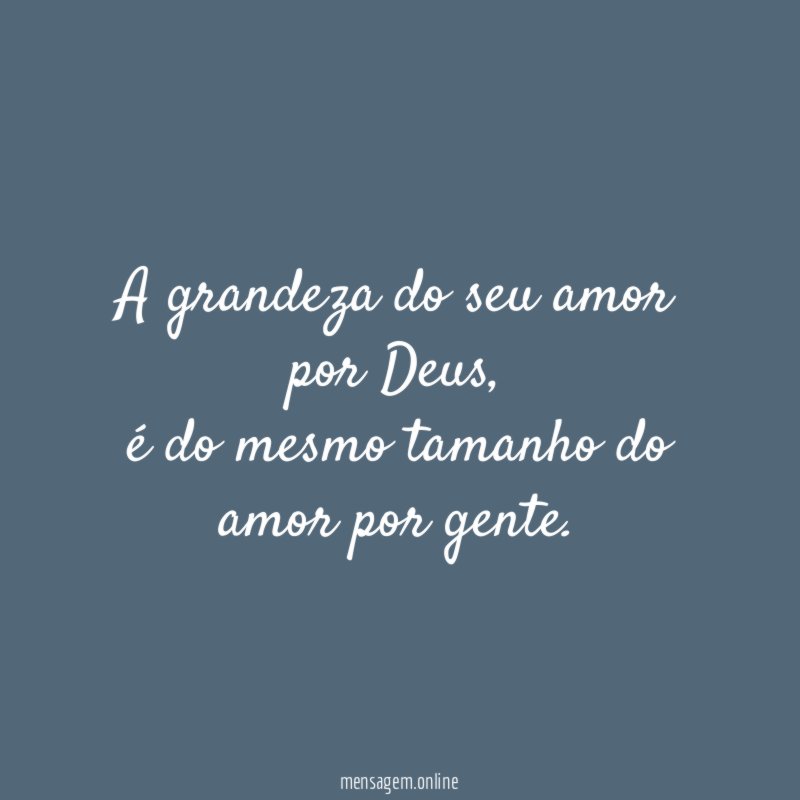 A grandeza do seu amor por Deus