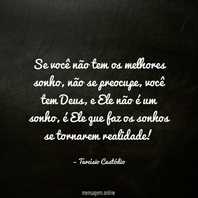 Se você não tem os melhores sonho