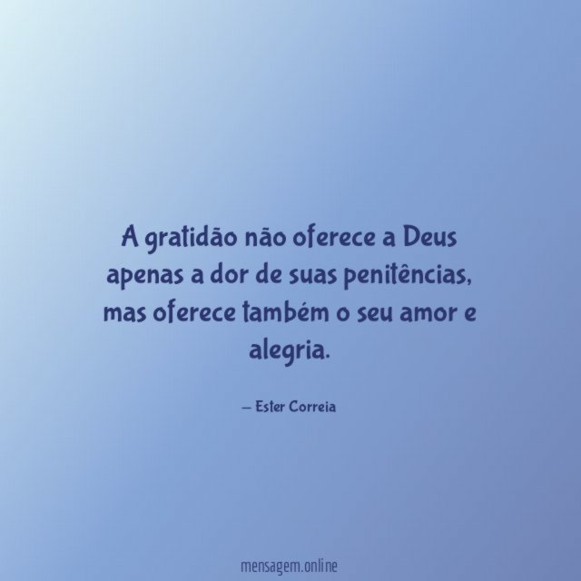 A gratidão não oferece a Deus apenas a