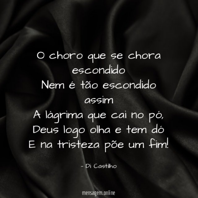 O choro que se chora escondido Nem é tão