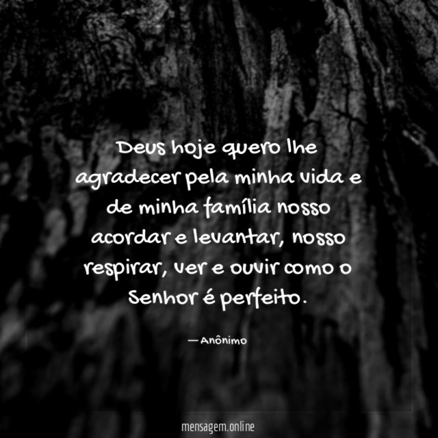 Deus hoje quero lhe agradecer pela minha vida