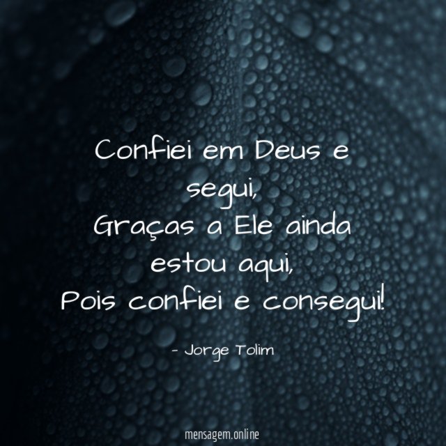 Confiei em Deus e segui