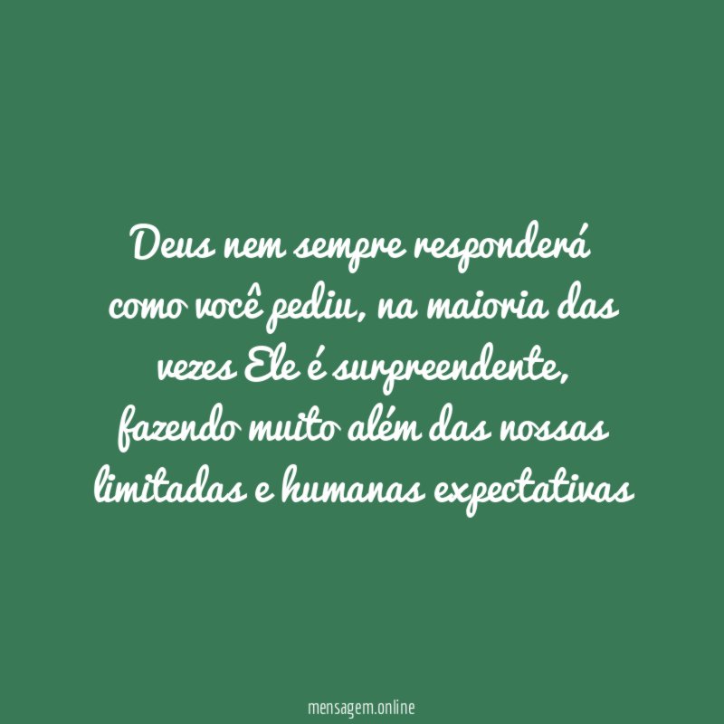 Deus nem sempre responderá como você pediu