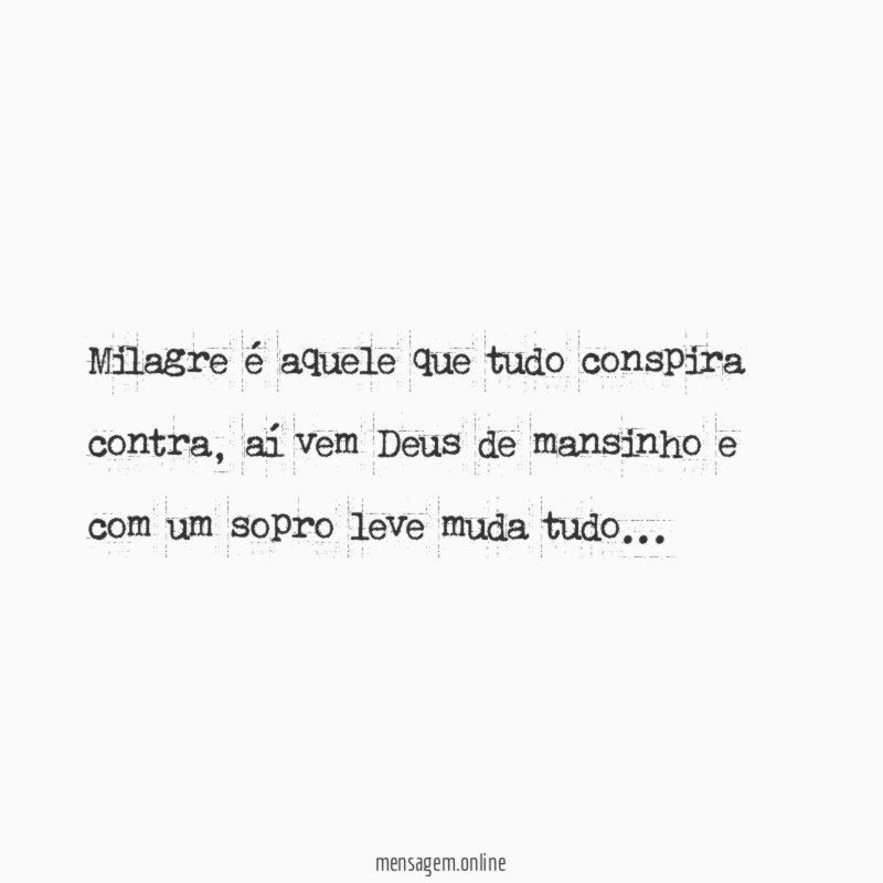 Milagre é aquele que tudo conspira contra