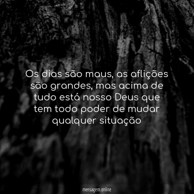Os dias são maus