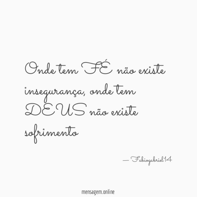Onde tem FÉ não existe insegurança