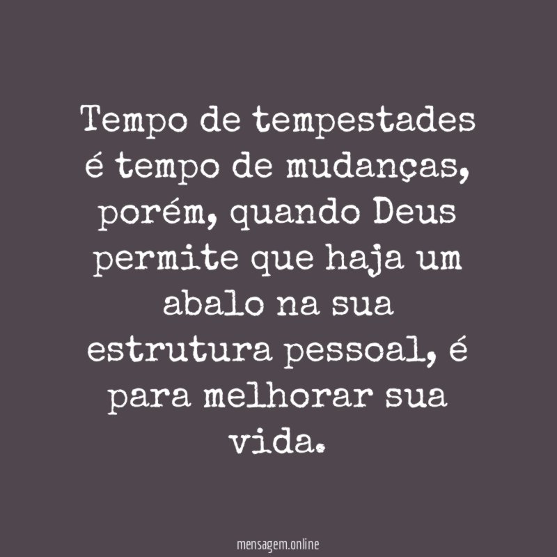 Tempo de tempestades é tempo de mudanças