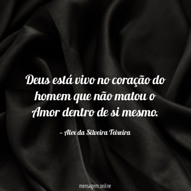Deus está vivo no coração do homem que