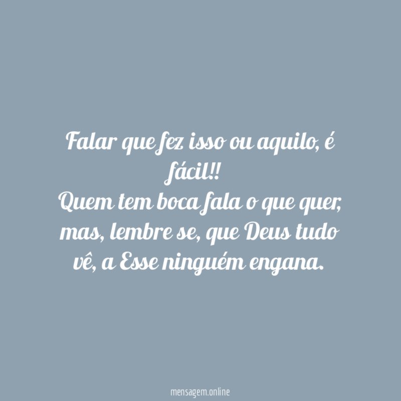 Falar que fez isso ou aquilo