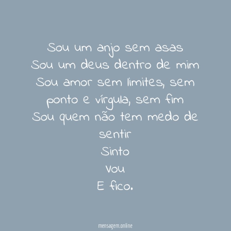 Sou um anjo sem asas Sou um deus dentro