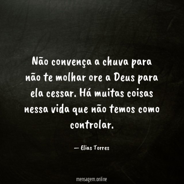 Não convença a chuva para não te molhar