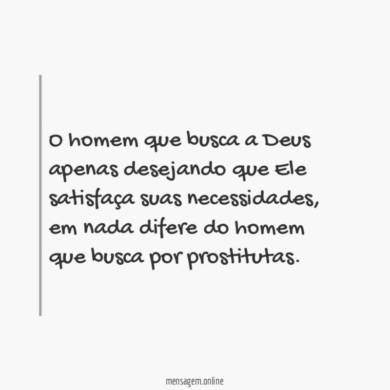 O homem que busca a Deus apenas desejando