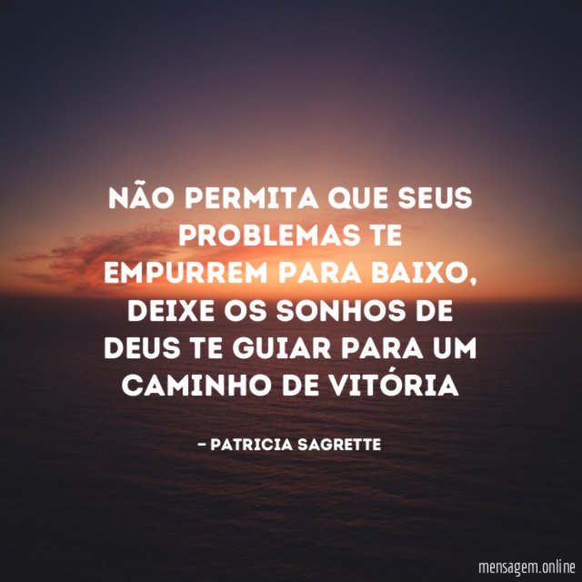Não permita que seus problemas te empurrem para baixo
