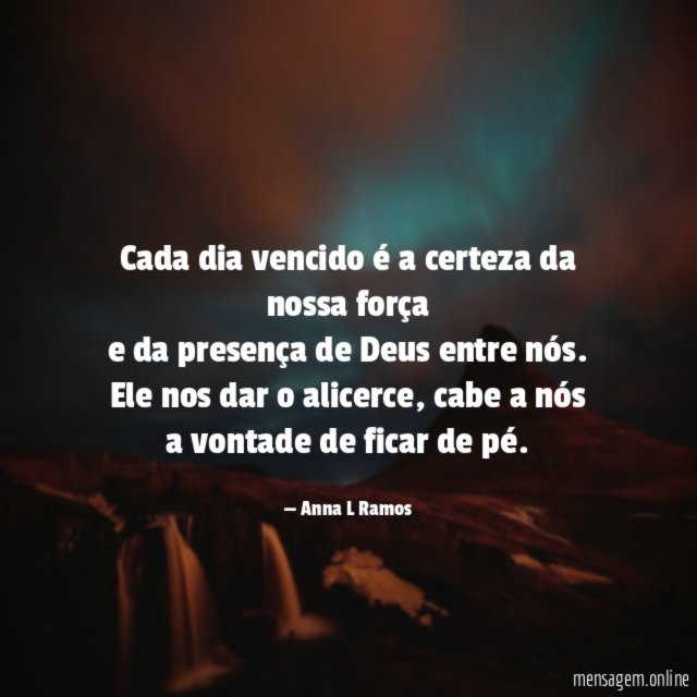 Cada dia vencido é a certeza da nossa
